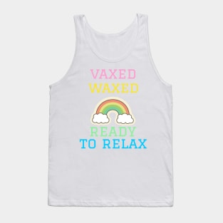 Vaxed, Waxed, and Ready to Relax Tank Top